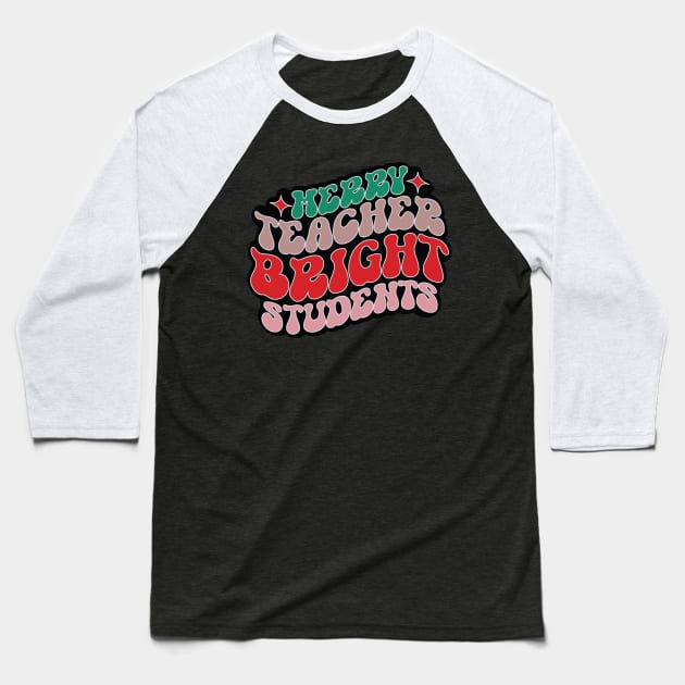 Merry Teacher Bright Students Baseball T-Shirt by MZeeDesigns